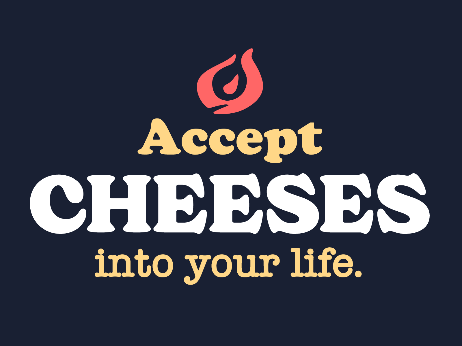 Accept Cheeses Into Your Life Other-Art